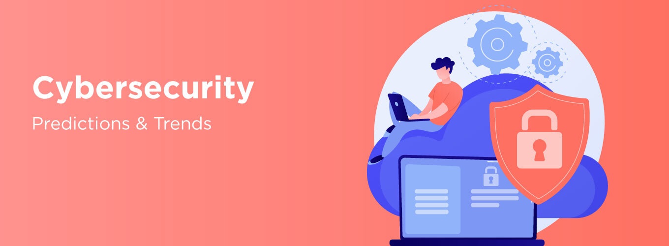 Cybersecurity Trends and Predictions (1)